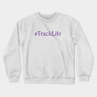 #TrackLife Crewneck Sweatshirt